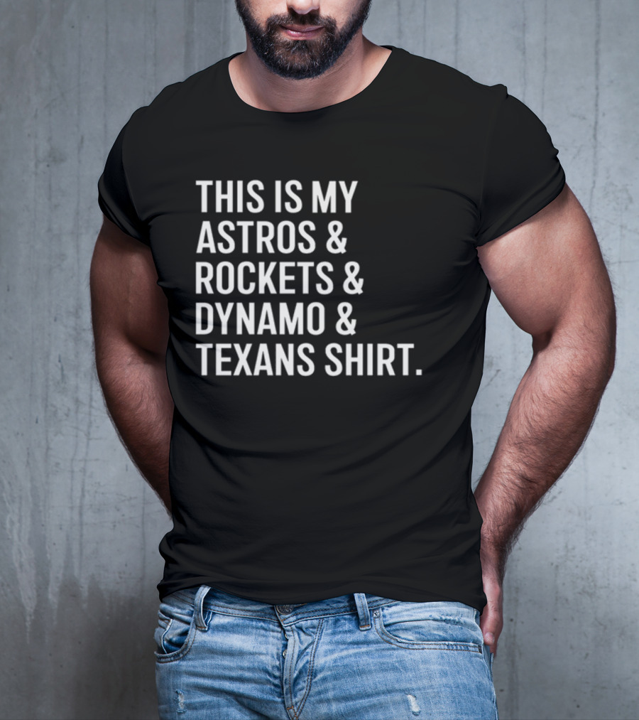 This Is My Astros And Rockets And Dynamo And Texans T-Shirt