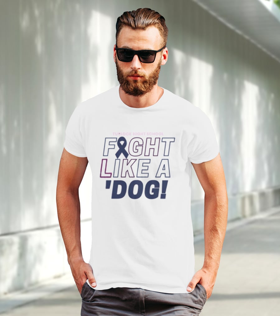 Turlock High School Fight Like A 'Dog T-Shirt