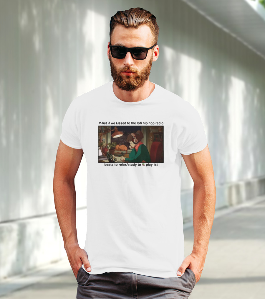 Kissed While Listening To Lofi Hiphop Radio Beats To Relax Study To Playlist T-Shirt