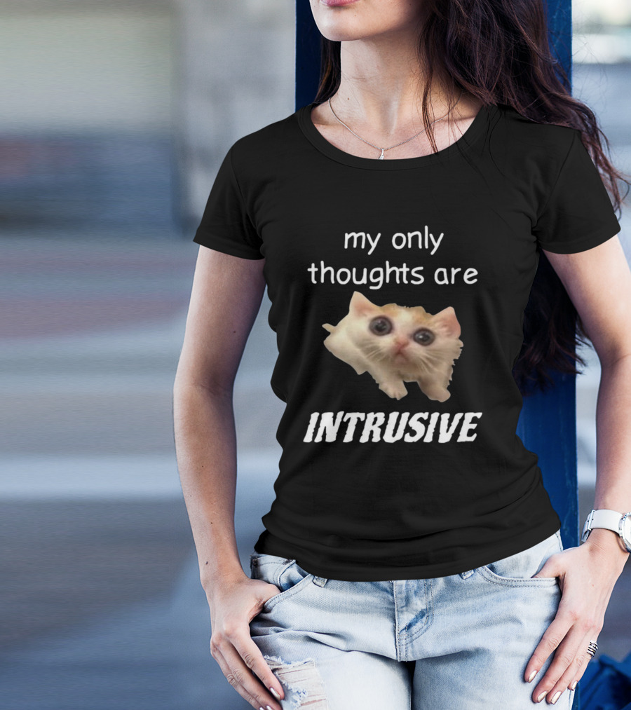 My Only Thoughts Are Intrusive Cat Meme T-Shirt