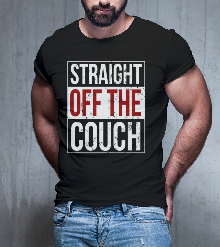 Straight Off The Couch T-Shirt