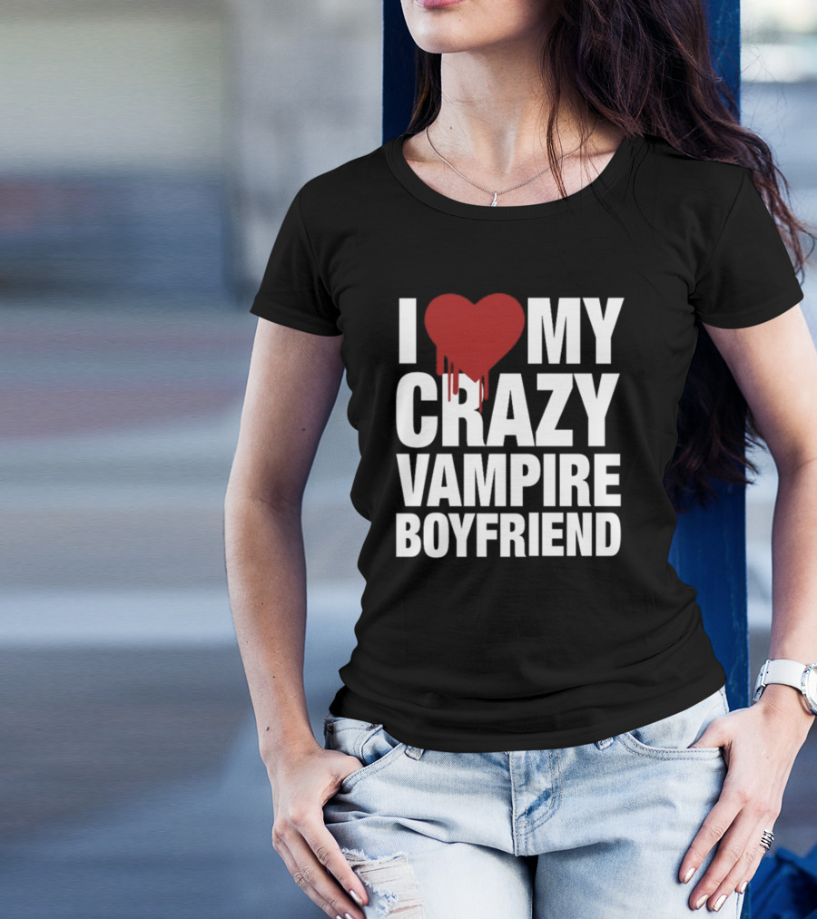 I Love My Crazy Vampire Boyfriend Dripping Red Heart T-Shirt