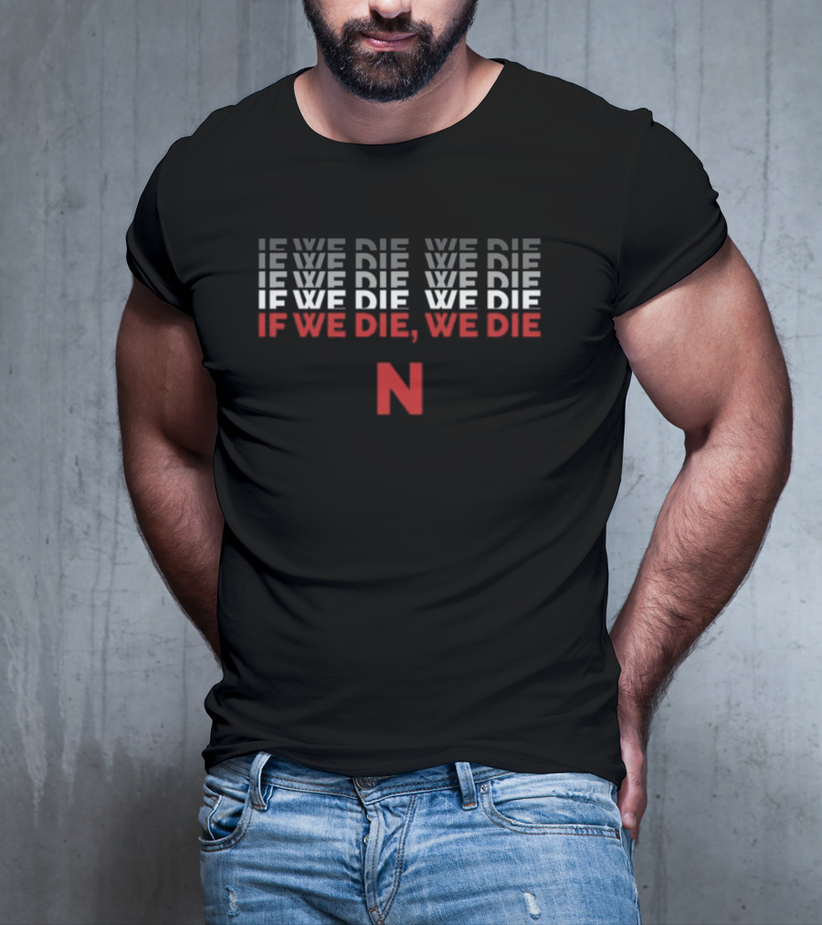 If We Die, We Die Netflix T-Shirt