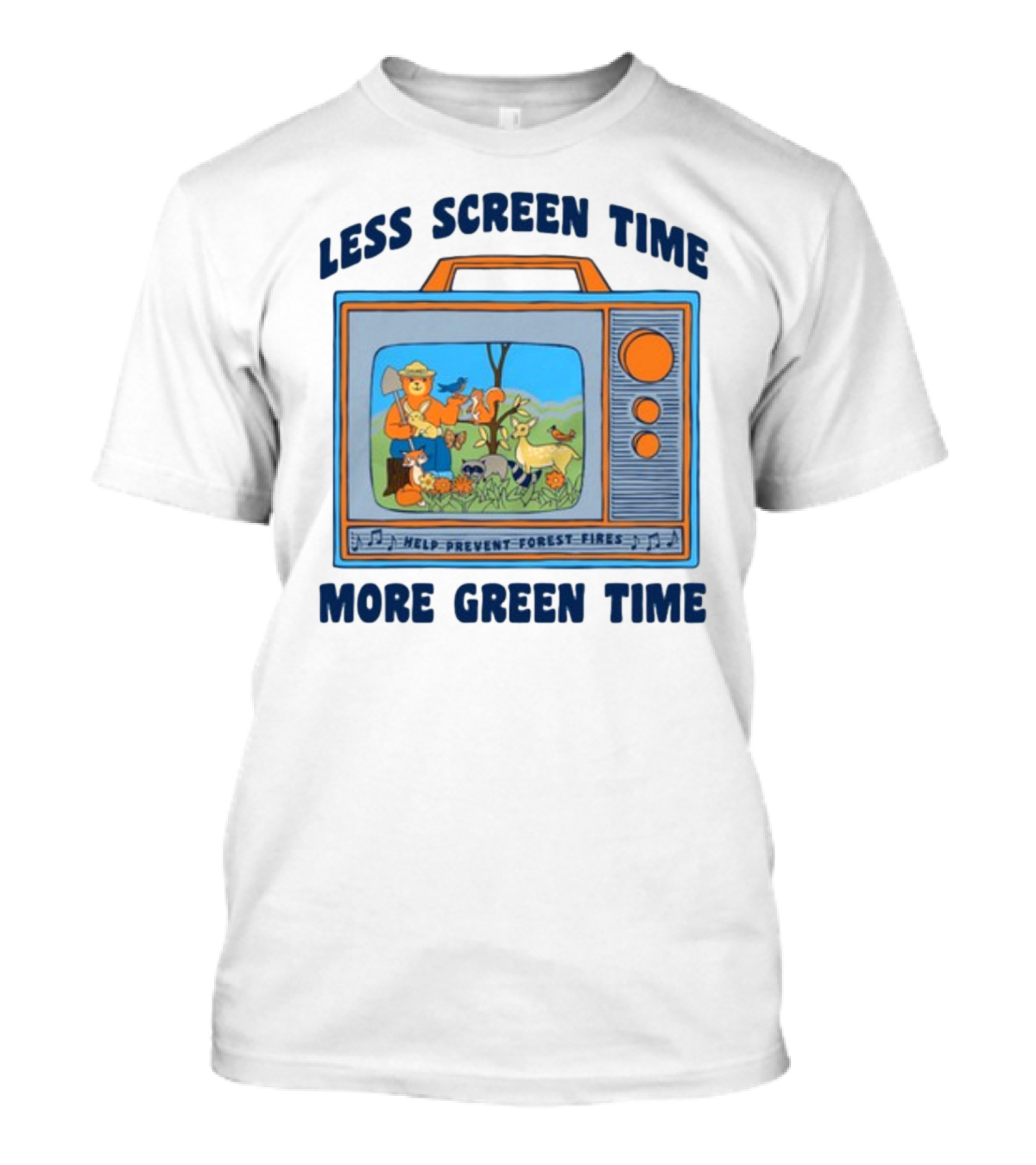 Less Screen Time More Green Time Help Prevent Forest Fires T-Shirt
