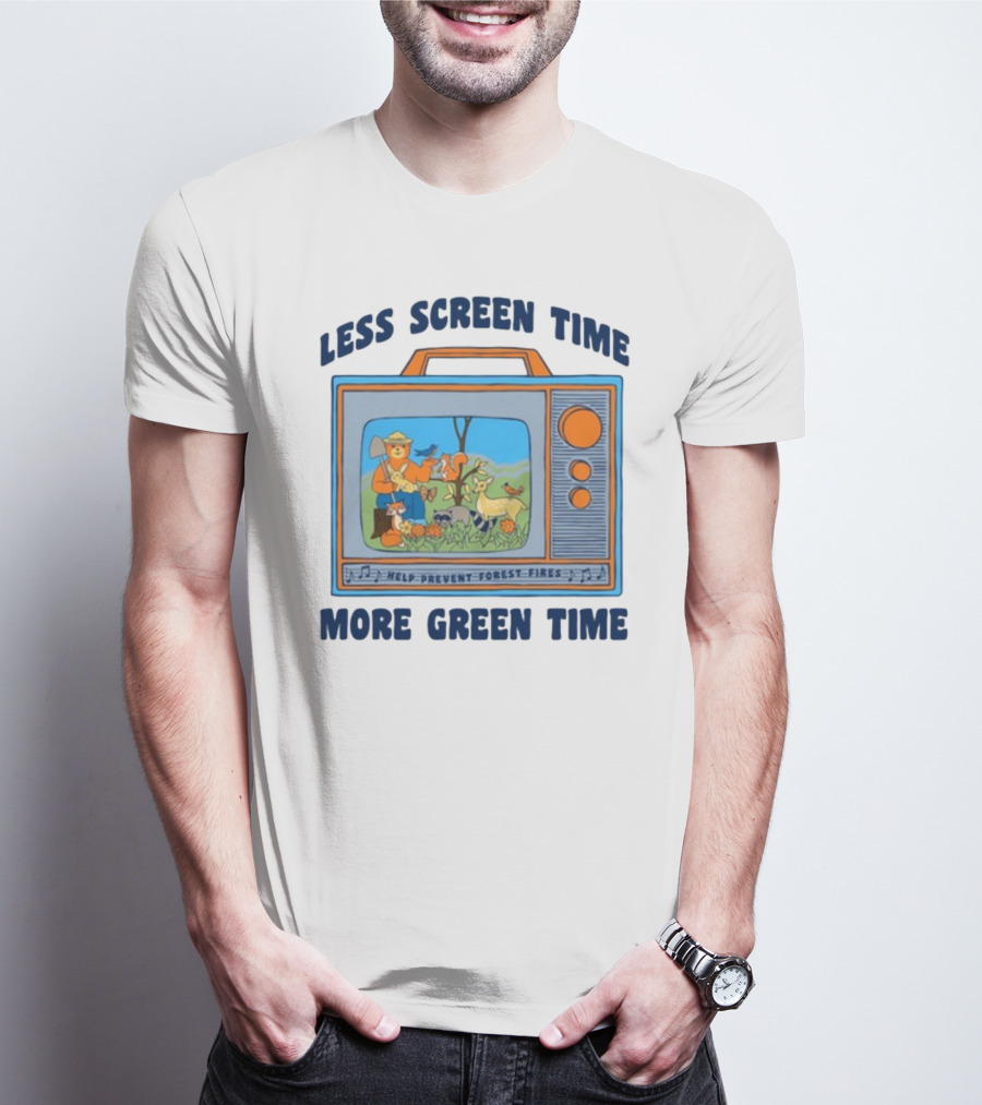 Less Screen Time More Green Time Help Prevent Forest Fires T-Shirt