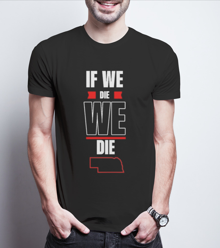 Matt Rhule If We Die We Die Nebraska Outline T-Shirt