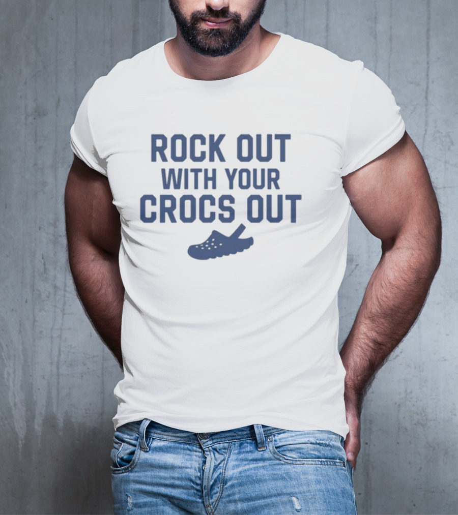 Rock Out With Your Crocs Out T-Shirt