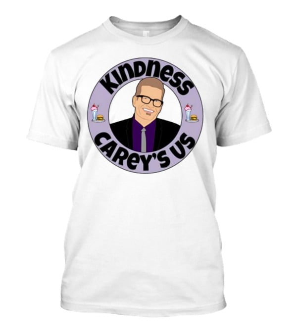 Kindness Carey’s Us Milkshakes Burgers T-Shirt