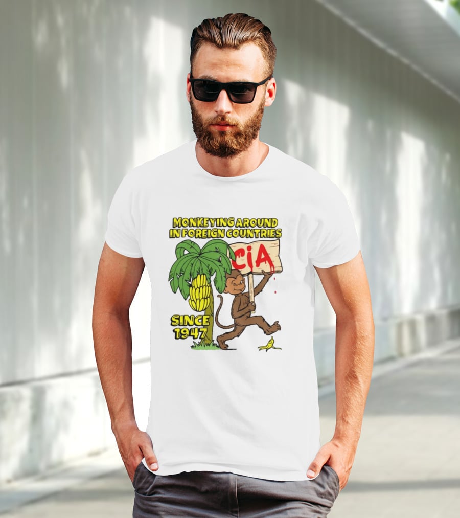 Monkeying Around In Foreign Countries CIA Since 1947 T-Shirt