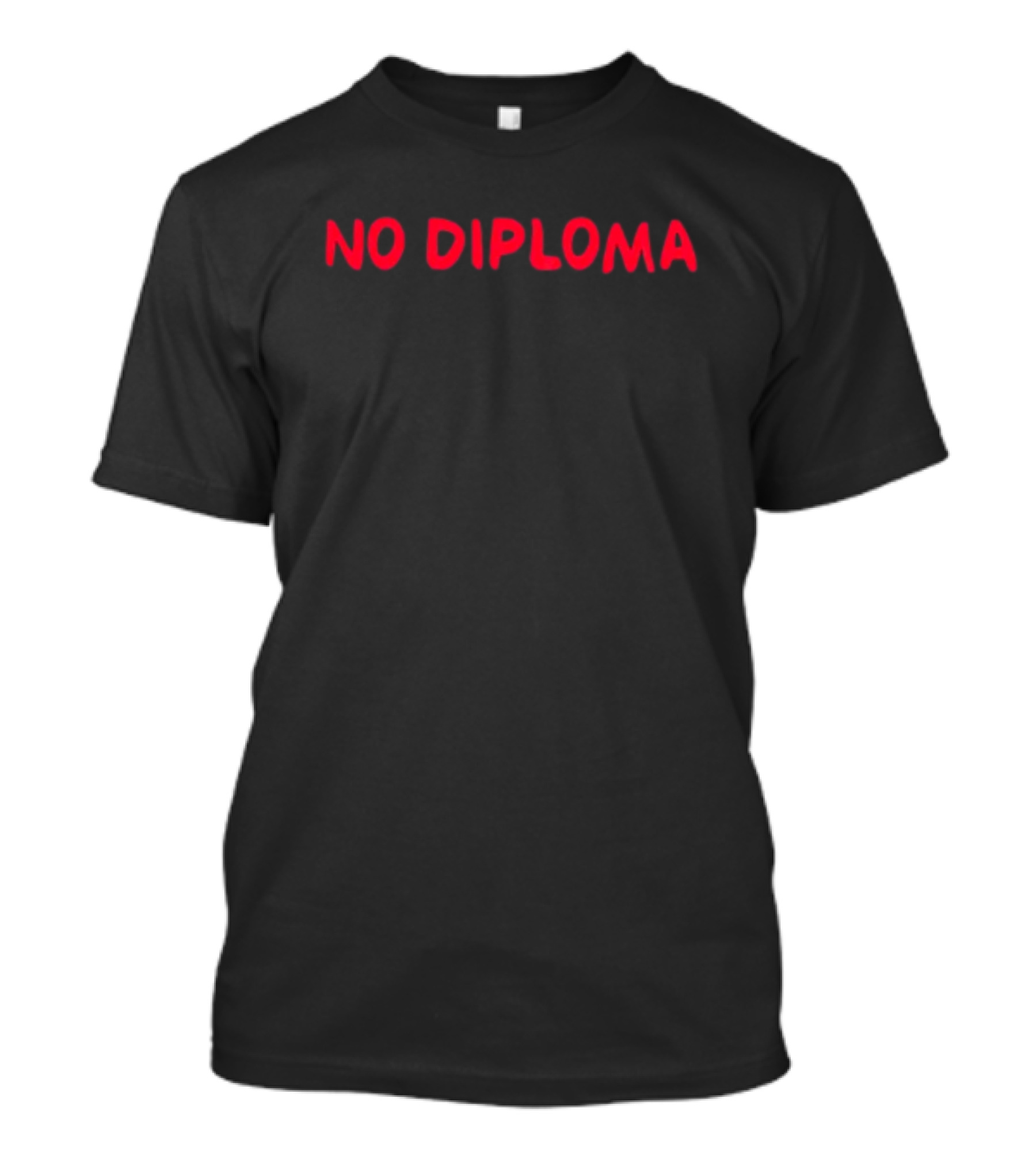 NO DIPLOMA T-Shirt