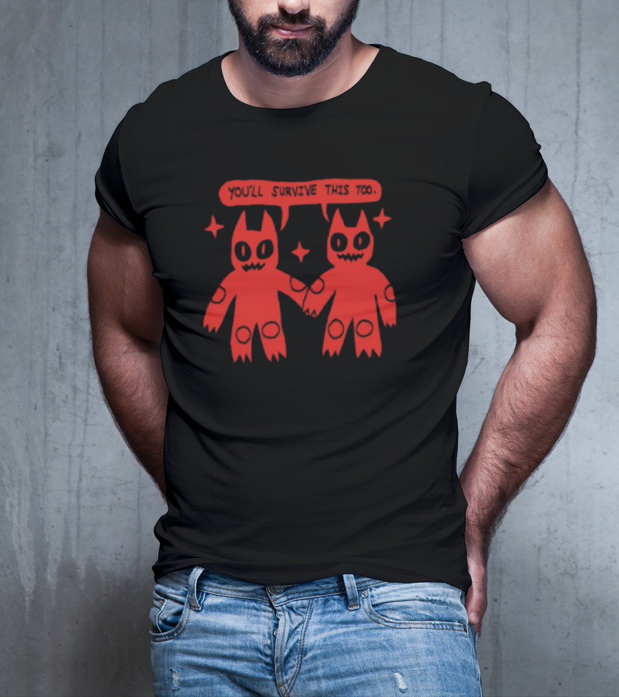 You'll Survive This Too Red Monsters Holding Hands T-Shirt
