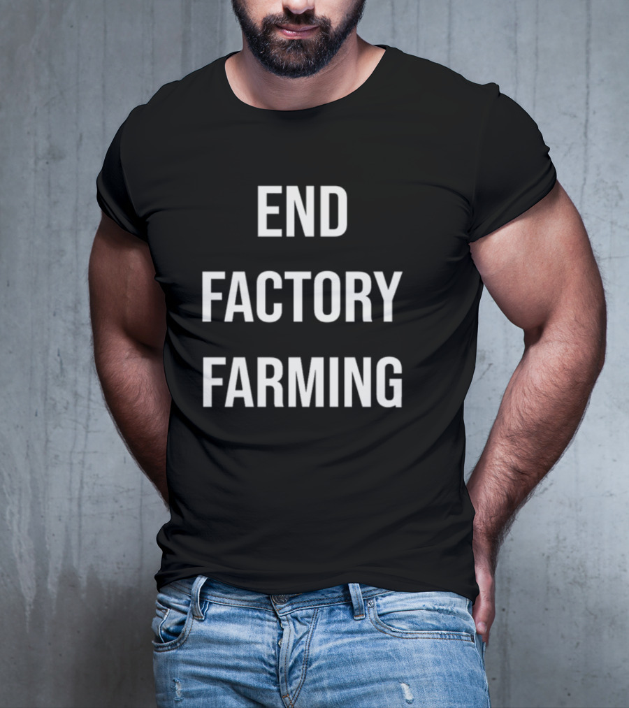 End Factory Farming T-Shirt