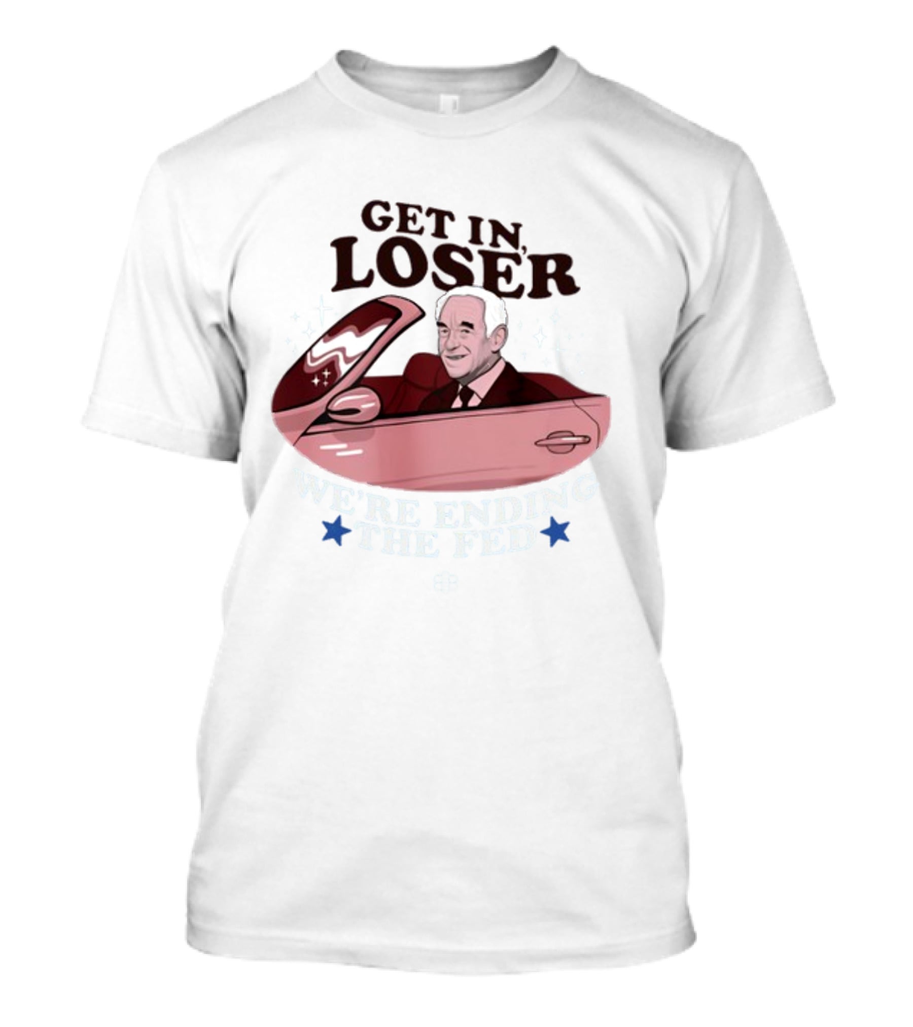 Get In Loser We're Ending The Fed Ron Convertible Icons T-Shirt