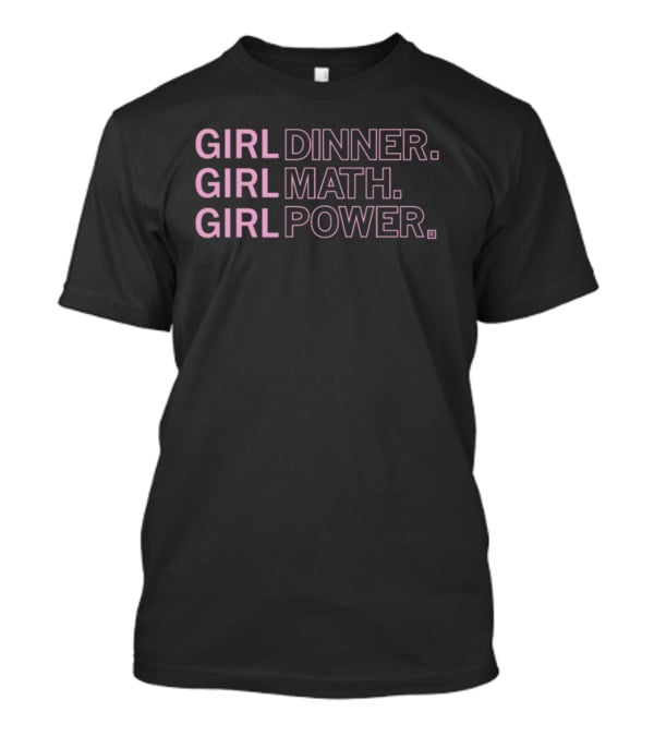 GIRL DINNER GIRL MATH GIRL POWER T-Shirt