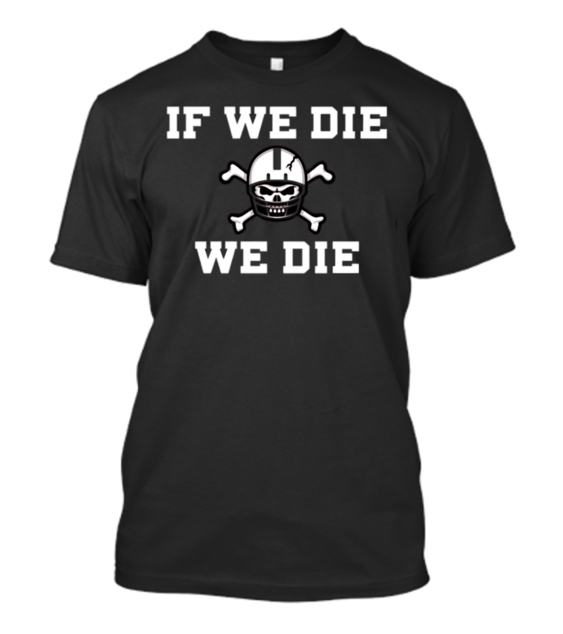 If We Die We Die Nebraska Blackshirts Skull Football Helmet Crossbones T-Shirt