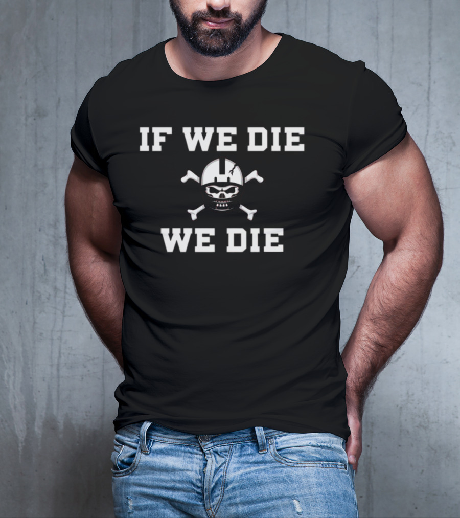 If We Die We Die Nebraska Blackshirts Skull Football Helmet Crossbones T-Shirt