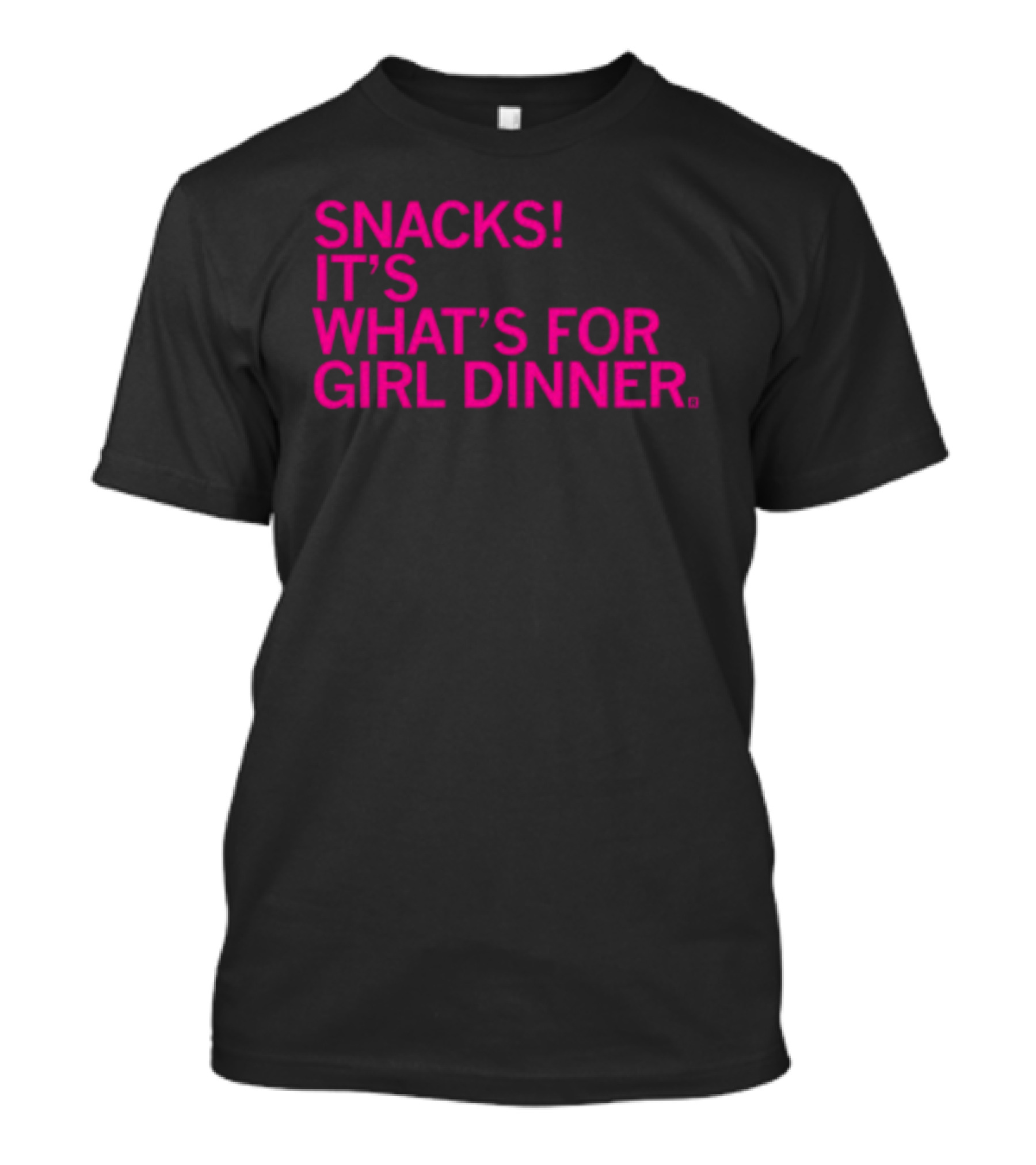 Snacks It's What's For Girl Dinner T-Shirt