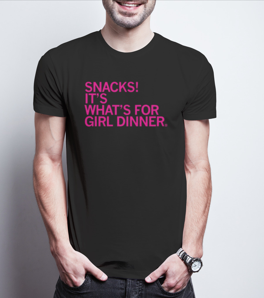 Snacks It's What's For Girl Dinner T-Shirt