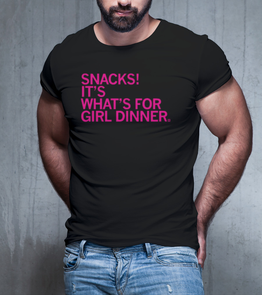Snacks It's What's For Girl Dinner T-Shirt
