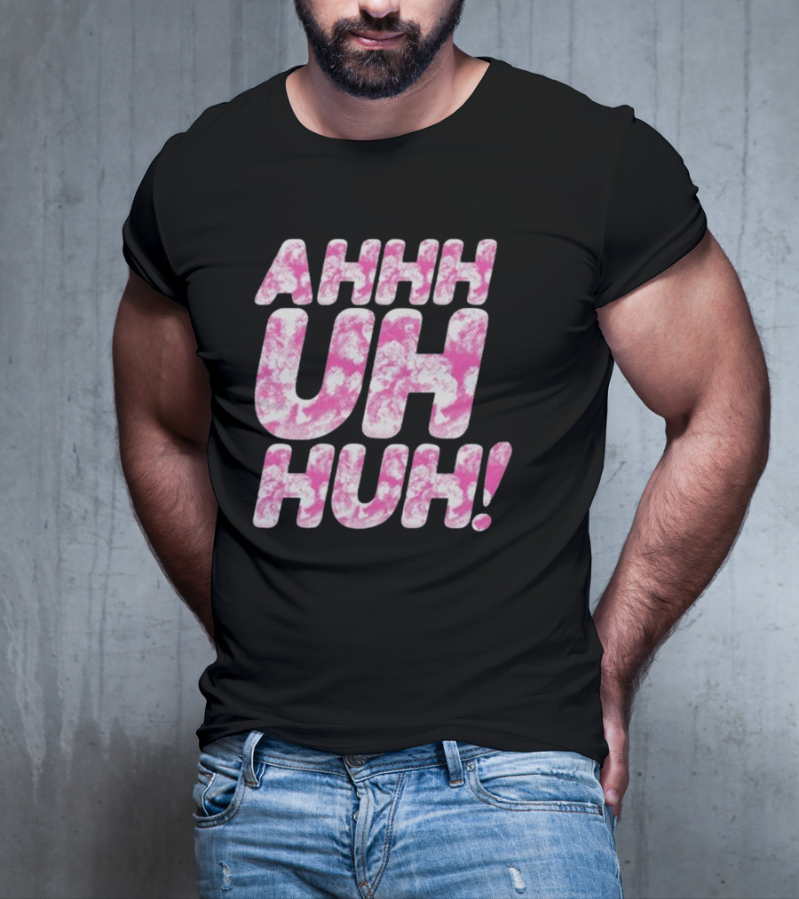 Ahhh Uh Huh Pink Tie-Dye Text T-Shirt