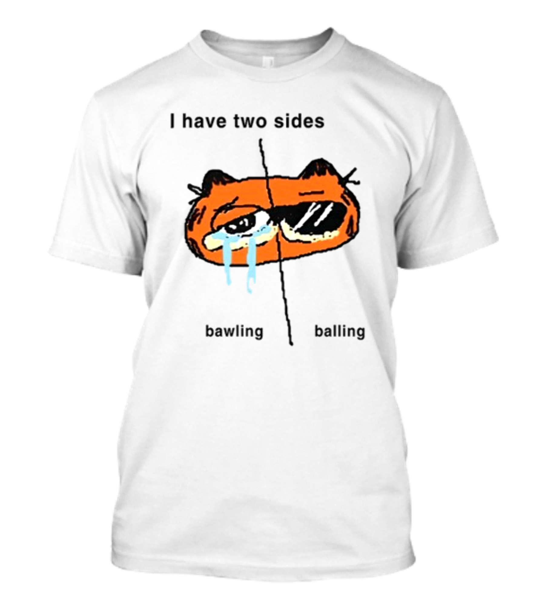 Goofyahhtees I Have Two Sides Bawling Balling Orange Cartoon Face Split Humor T-Shirt