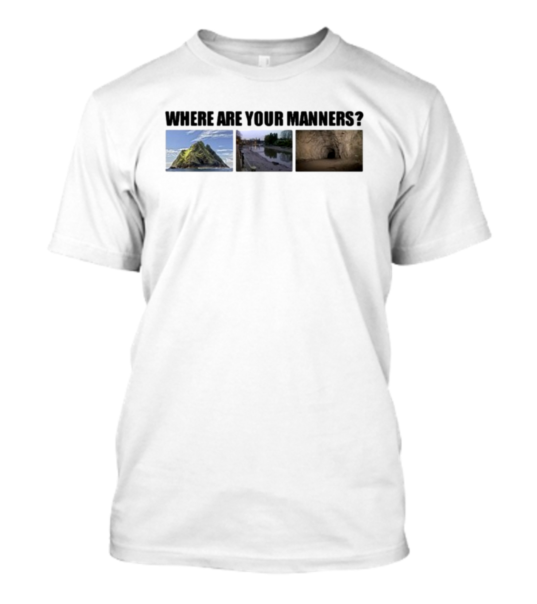Where Are Your Manners Island River Cave T-Shirt