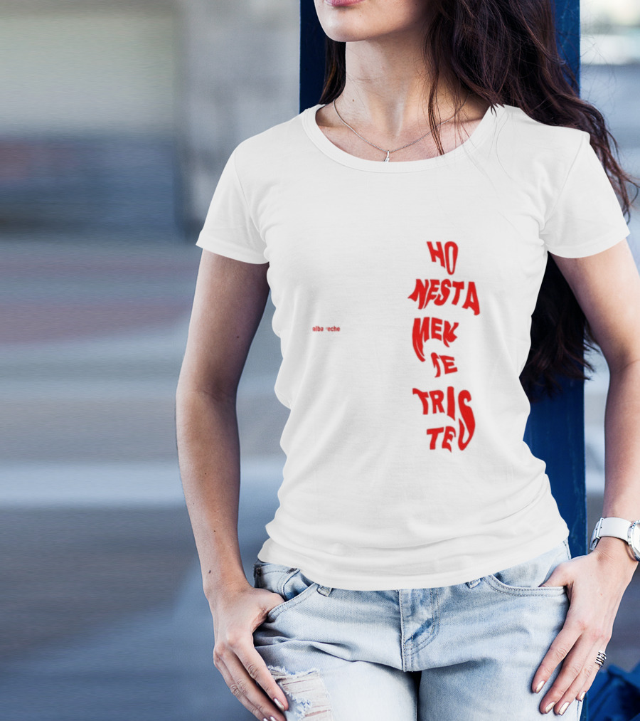 Alba Reche Ho Nesta Mek Be Triste Te T-Shirt