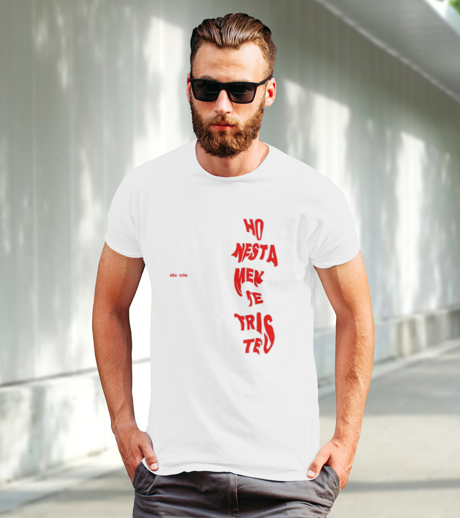 Alba Reche Ho Nesta Mek Be Triste Te T-Shirt