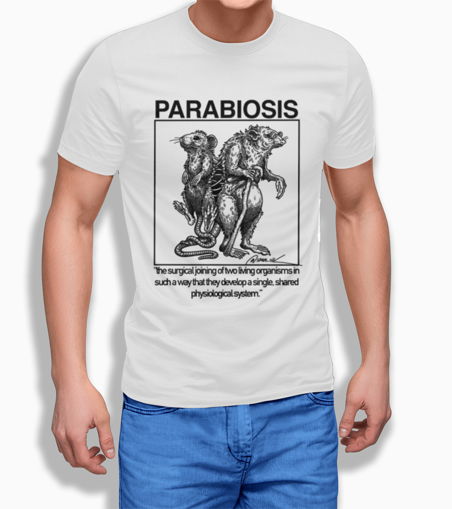 PARABIOSIS The Surgical Joining Of Two Living Organisms In Such A Way That They Develop A Single Shared Physiological System T-Shirt