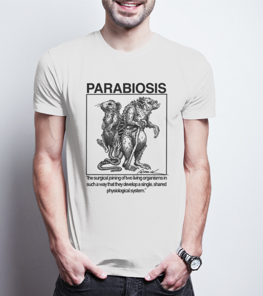 PARABIOSIS The Surgical Joining Of Two Living Organisms In Such A Way That They Develop A Single Shared Physiological System T-Shirt