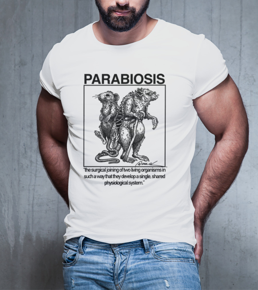 PARABIOSIS The Surgical Joining Of Two Living Organisms In Such A Way That They Develop A Single Shared Physiological System T-Shirt