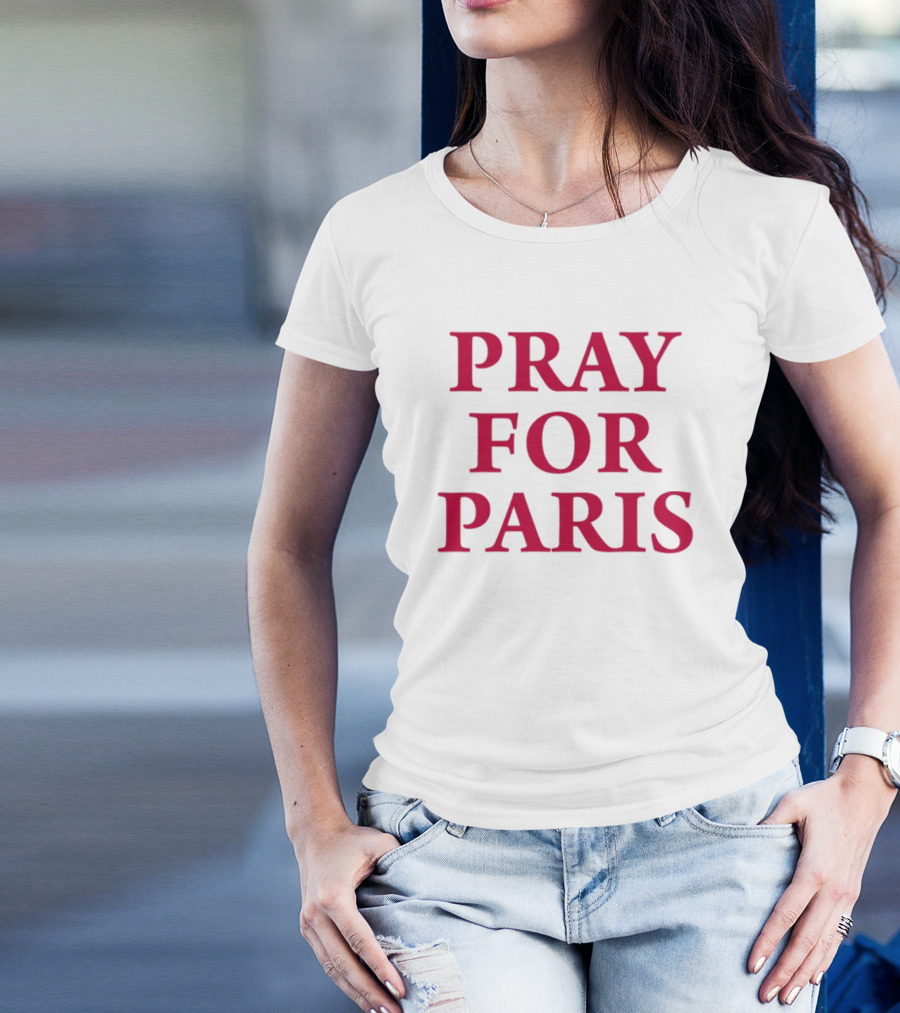 Blientele Pray For Paris And Then You Pray For Me Pray For Paris T-Shirt