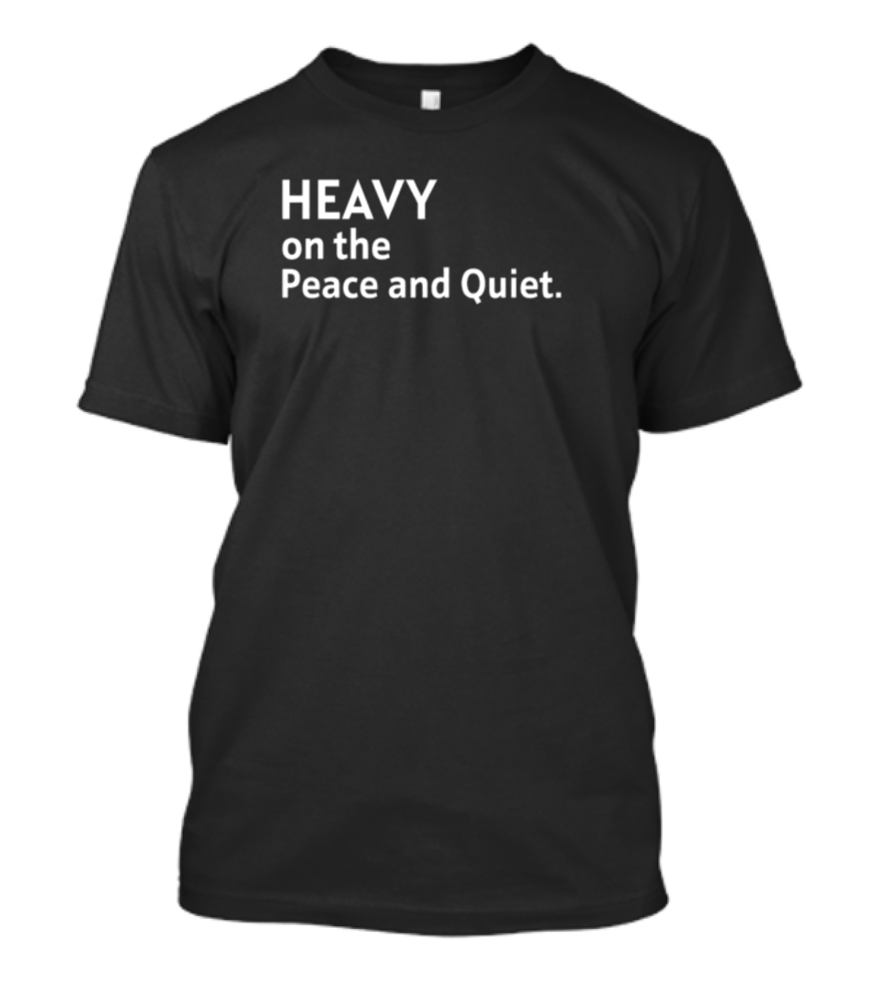 Heavy On The Peace And Quiet Simple T-Shirt