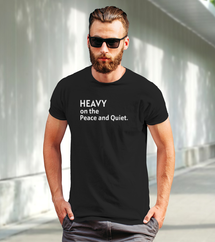 Heavy On The Peace And Quiet Simple T-Shirt