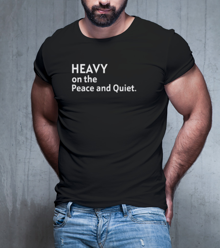 Heavy On The Peace And Quiet Simple T-Shirt
