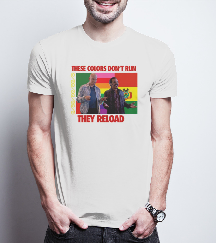 These Colors Don't Run They Reload Nohobal Hank Barry Hbo T-Shirt