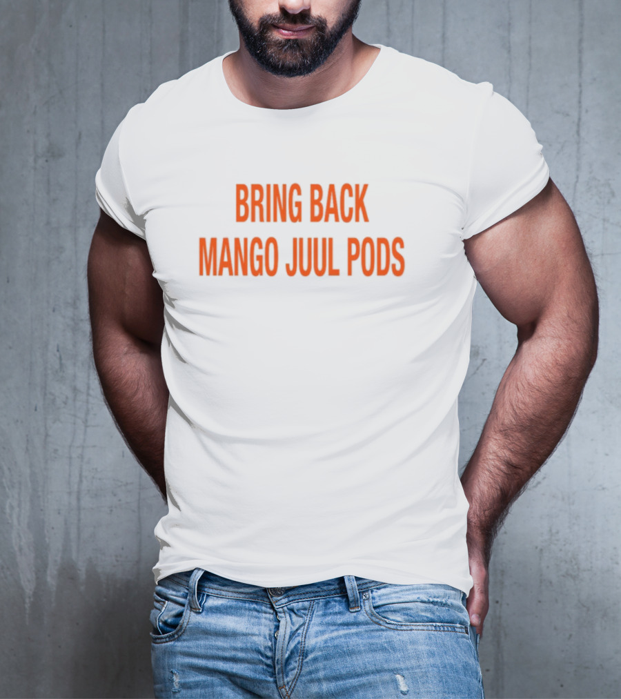 Bring Back Mango Juul Pods T-Shirt