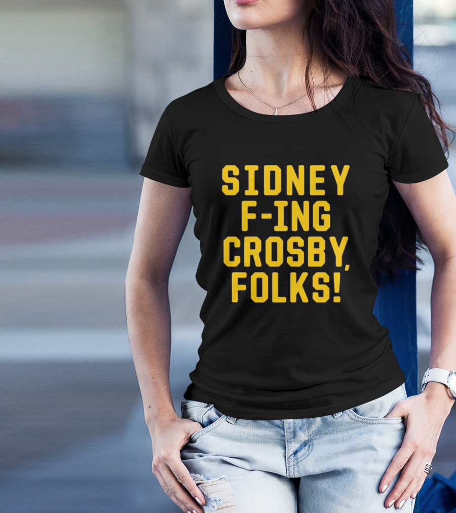Sidney F-Ing Crosby Folks T-Shirt