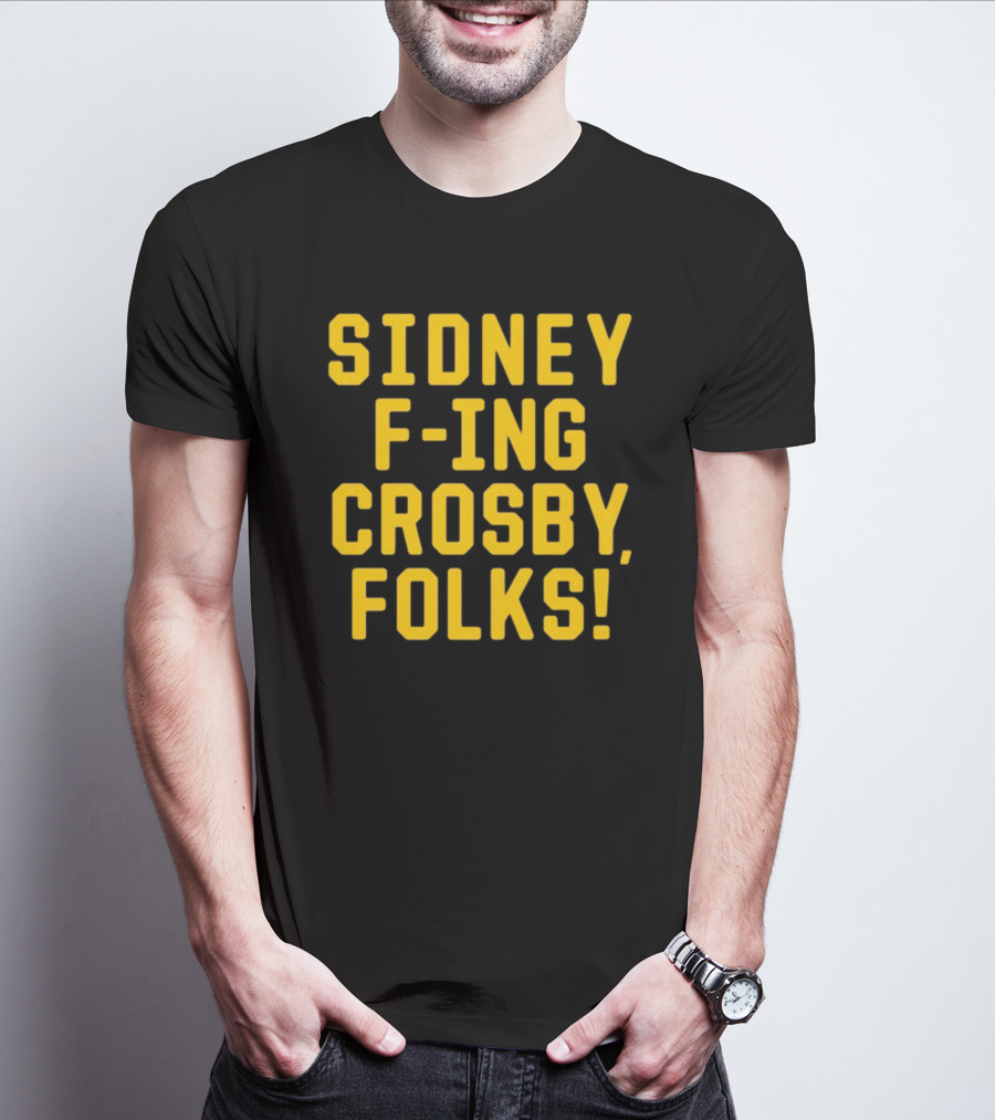 Sidney F-Ing Crosby Folks T-Shirt