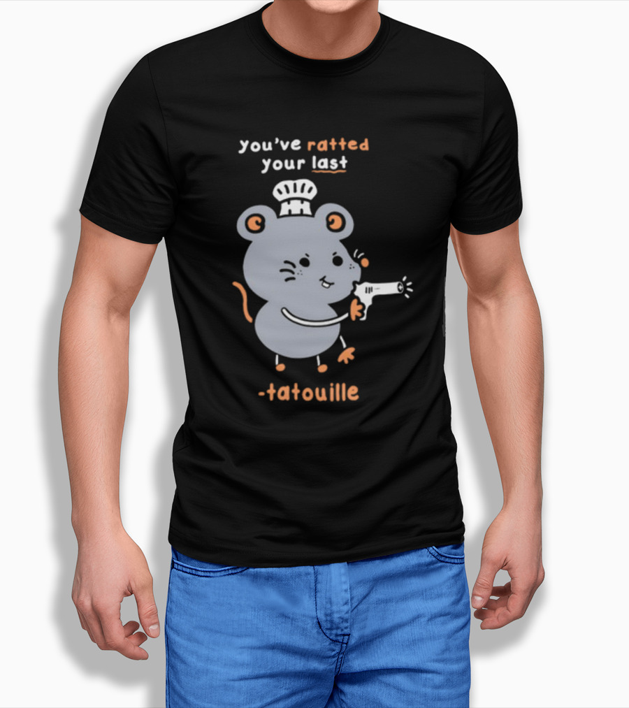 You've Ratted Your Last Tatouille Chef Mouse With Hair Dryer T-Shirt