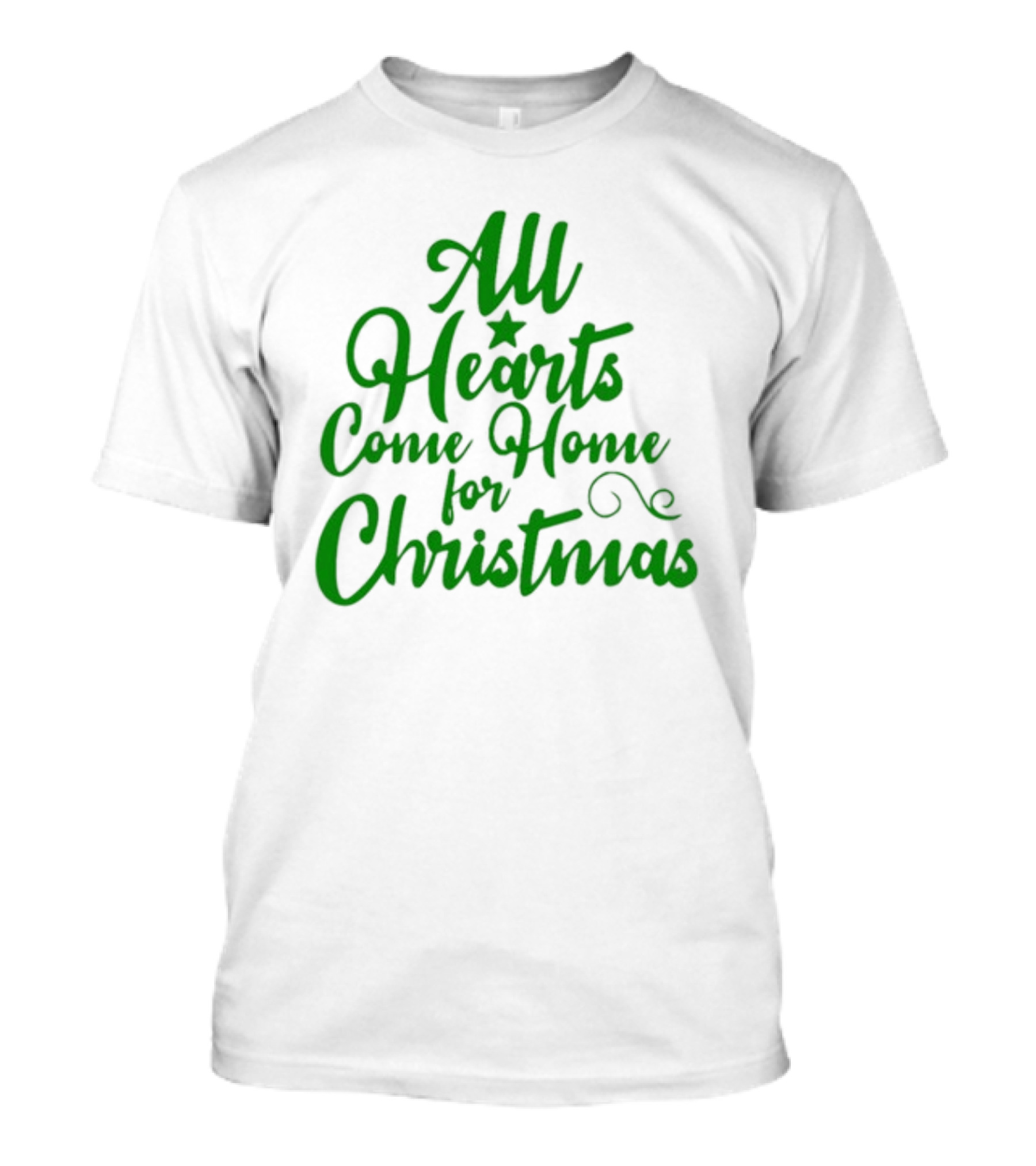 All Hearts Come Home For Christmas Green Holiday Text T-Shirt