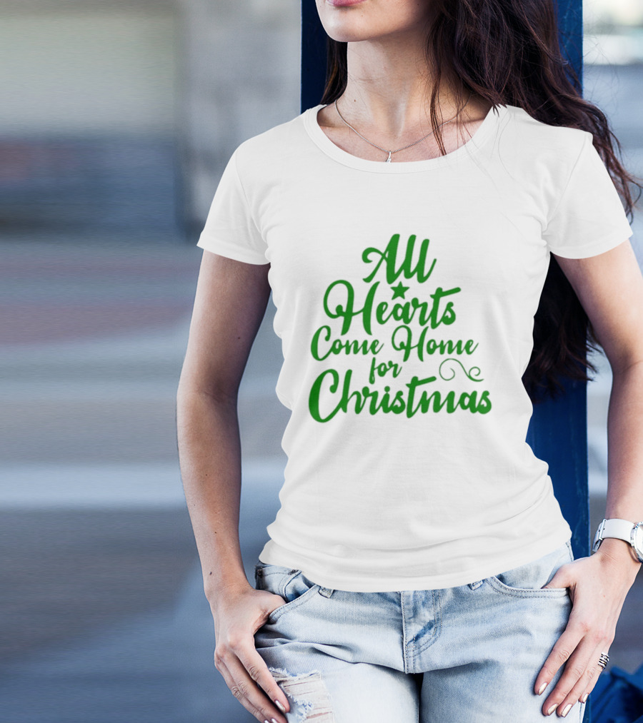 All Hearts Come Home For Christmas Green Holiday Text T-Shirt