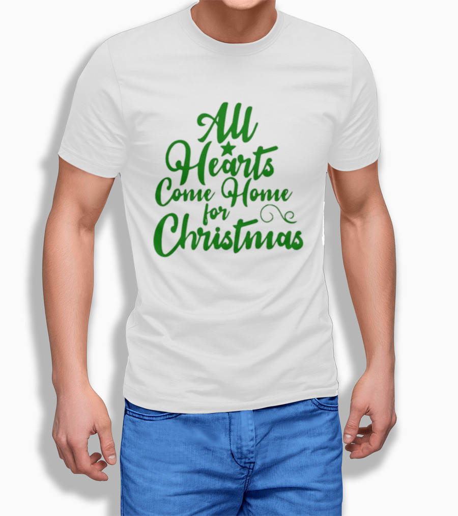 All Hearts Come Home For Christmas Green Holiday Text T-Shirt