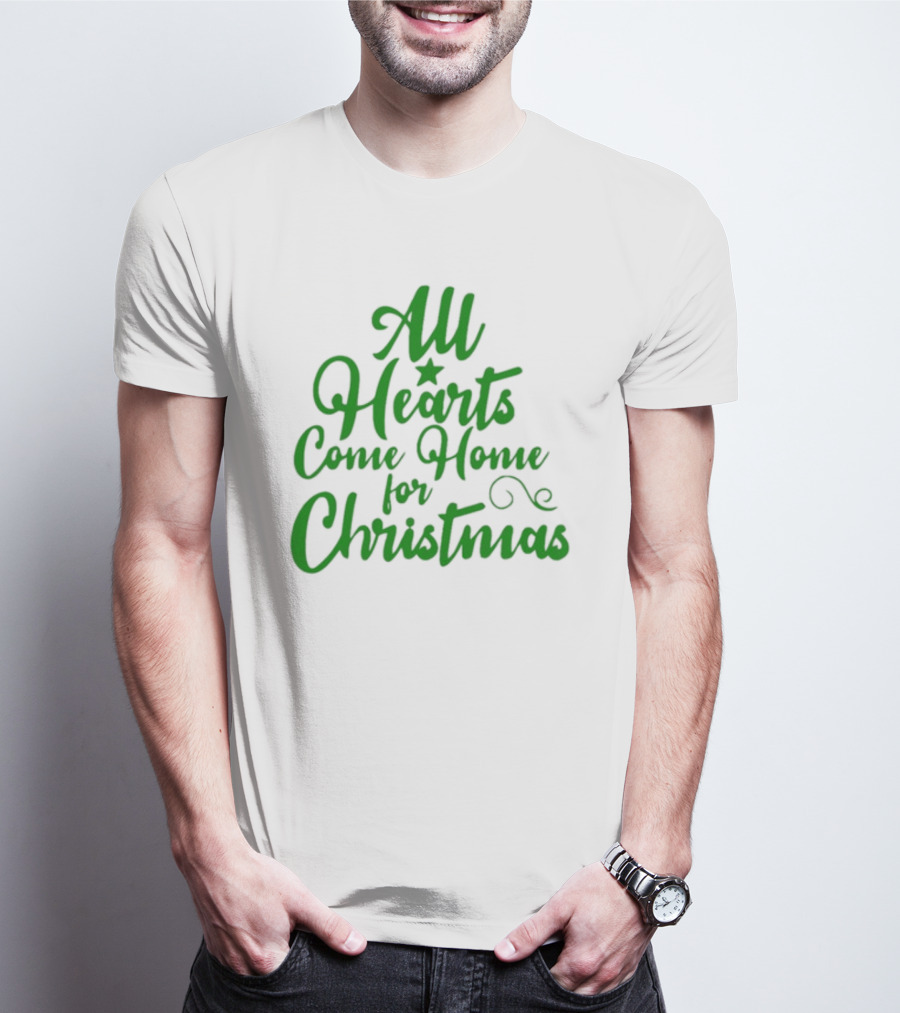 All Hearts Come Home For Christmas Green Holiday Text T-Shirt