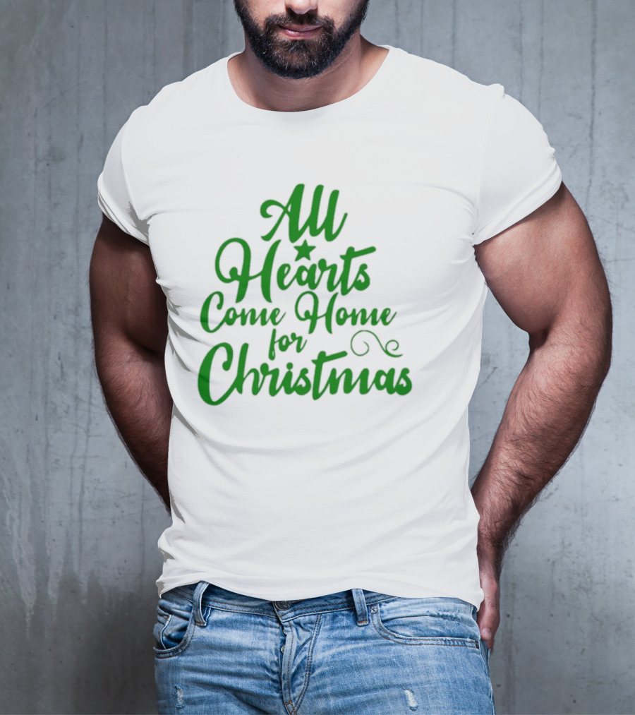 All Hearts Come Home For Christmas Green Holiday Text T-Shirt