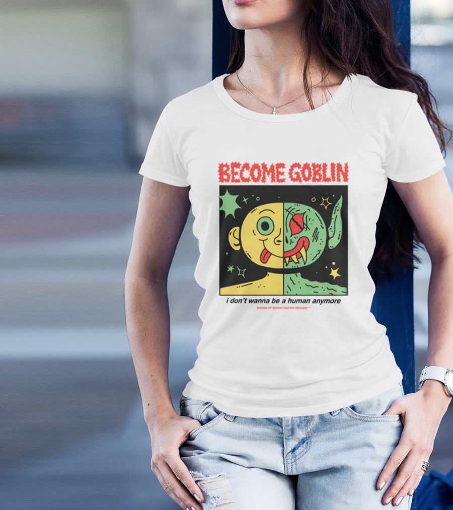 Become Goblin I Don't Wanna Be A Human Anymore Wizard Of Barge Fantasy Brigade T-Shirt