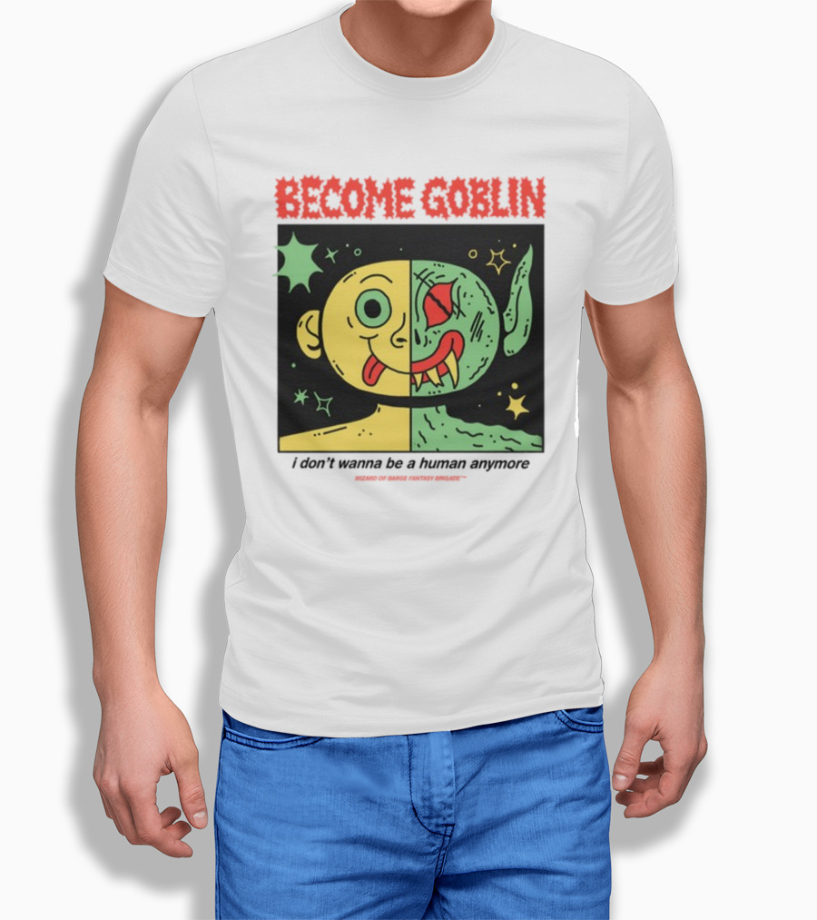 Become Goblin I Don't Wanna Be A Human Anymore Wizard Of Barge Fantasy Brigade T-Shirt