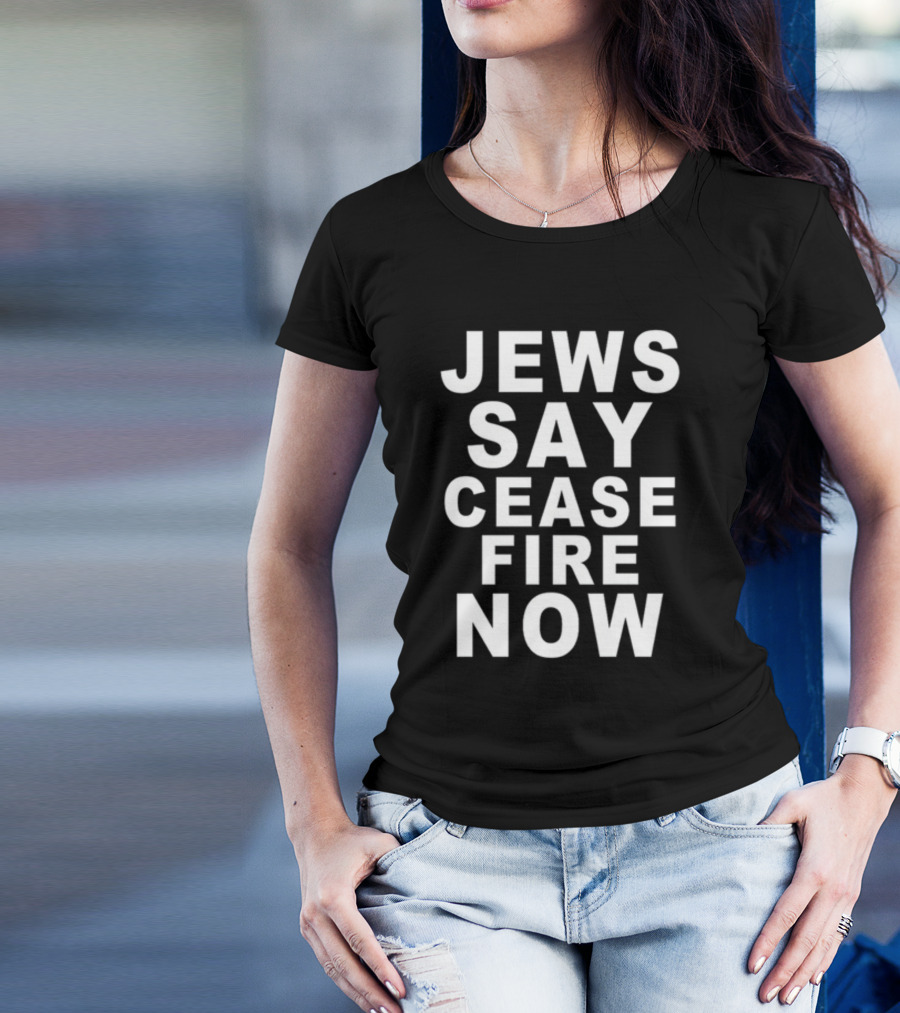 Jews Say Ceasefire Now T-Shirt