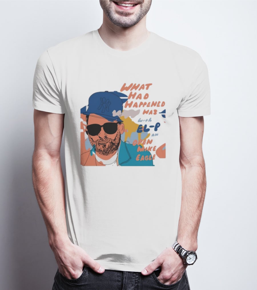 What Had Happened Was With El-P And Open Mike Eagle Yankees Cap T-Shirt