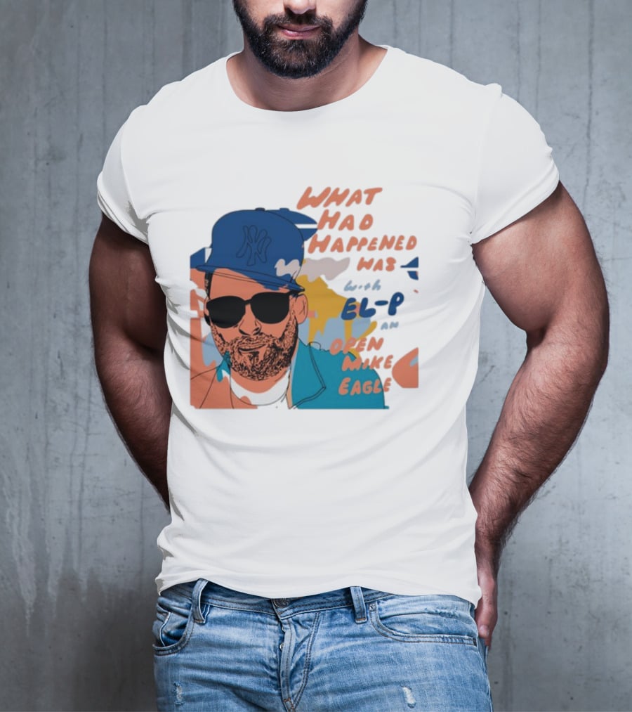 What Had Happened Was With El-P And Open Mike Eagle Yankees Cap T-Shirt
